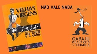 Não Vale Nada - DVD 2001 - Velhas Virgens Oficial