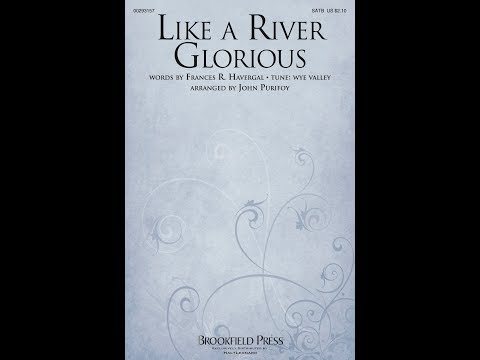 LIKE A RIVER GLORIOUS (SATB Choir) - arr. John Purifoy