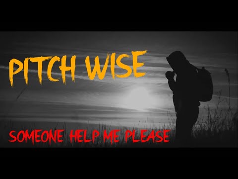 Pitch Wise - Someone Help Me Please (Official) 2022