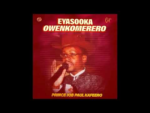 Eyasooka  Owenkomerero - Prince Job Paul Kafeero (Official Audio)
