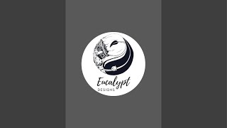 Eucalypt Designs is live
