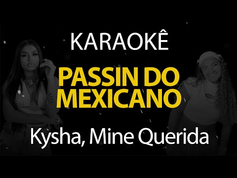 Passin do Mexicano - Kysha, Mine Querida (Karaokê Version)