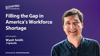 Filling the Gap in America's Workforce Shortage with UpSmith | Elevating Brick & Mortar S4 EP10