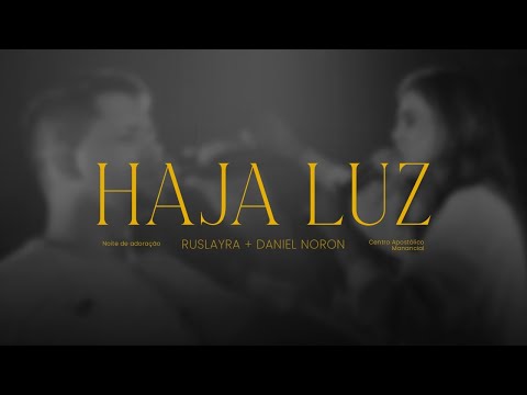 Haja Luz | Video Oficial | Ruslayra + Daniel Noron | Ministração Profética