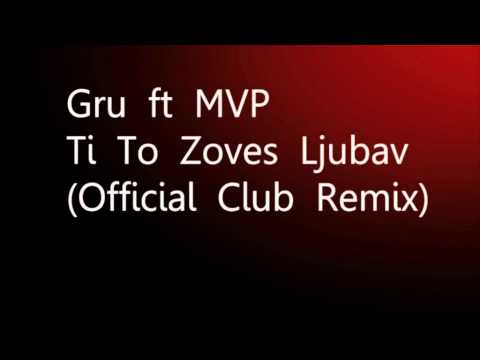 Gru Ft. MVP - Ti To Zoves Ljubav (Club Remix)(2011)