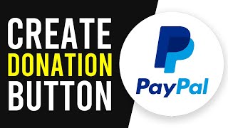 How To Make a PayPal Donate Button (Step By Step Setup)