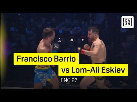 Francisco Barrio vs Lom-Ali Eskiev | FNC 27 | DAZN Highlights