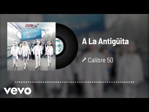 Calibre 50 - A La Antigüita (Audio)