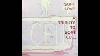 Soft Love: A Tribute To Soft Cell (Various Artists, 2001)