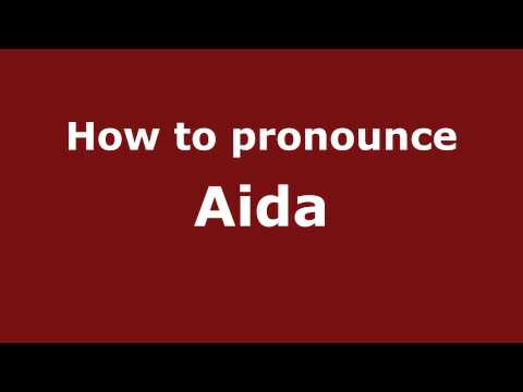 How to Pronounce Aida - PronounceNames.com