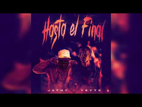 Jathy ft Yeyte - Hasta el Final ( Visualizer )
