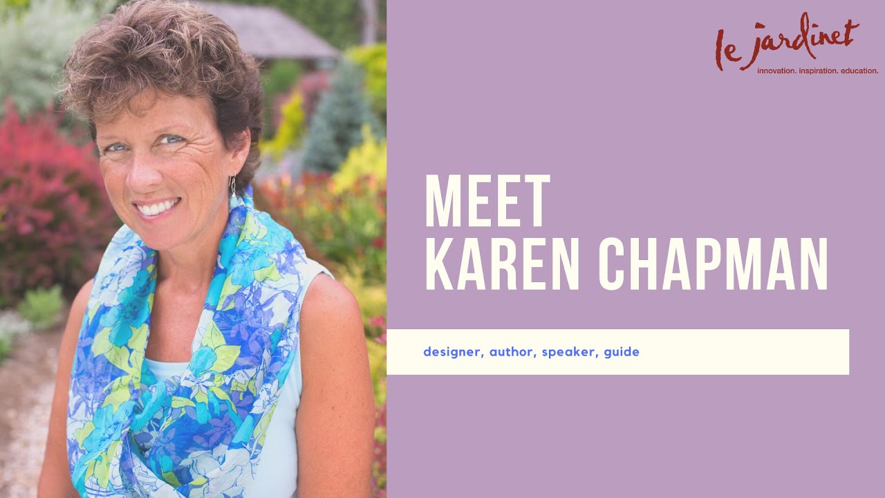 Meet Karen Chapman: landscape designer, speaker, horticulturist, and award-winning author