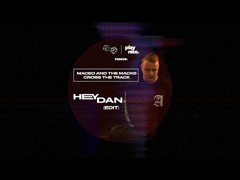 Maceo and the Macks - Cross The Track (Hey Dan Edit) [FREE DOWNLOAD]