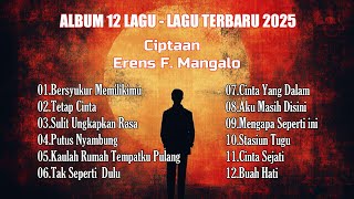 Download lagu ALBUM 12 LAGU   LAGU TERBARU 2025 - CIPTAAN : ERENS F. MANGALO -ALBUM POP INDONESIA - ENAK DIDENGAR. mp3