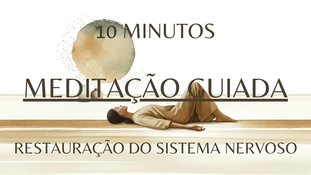 Meditação Guiada Para Restaurar o Sistema Nervoso