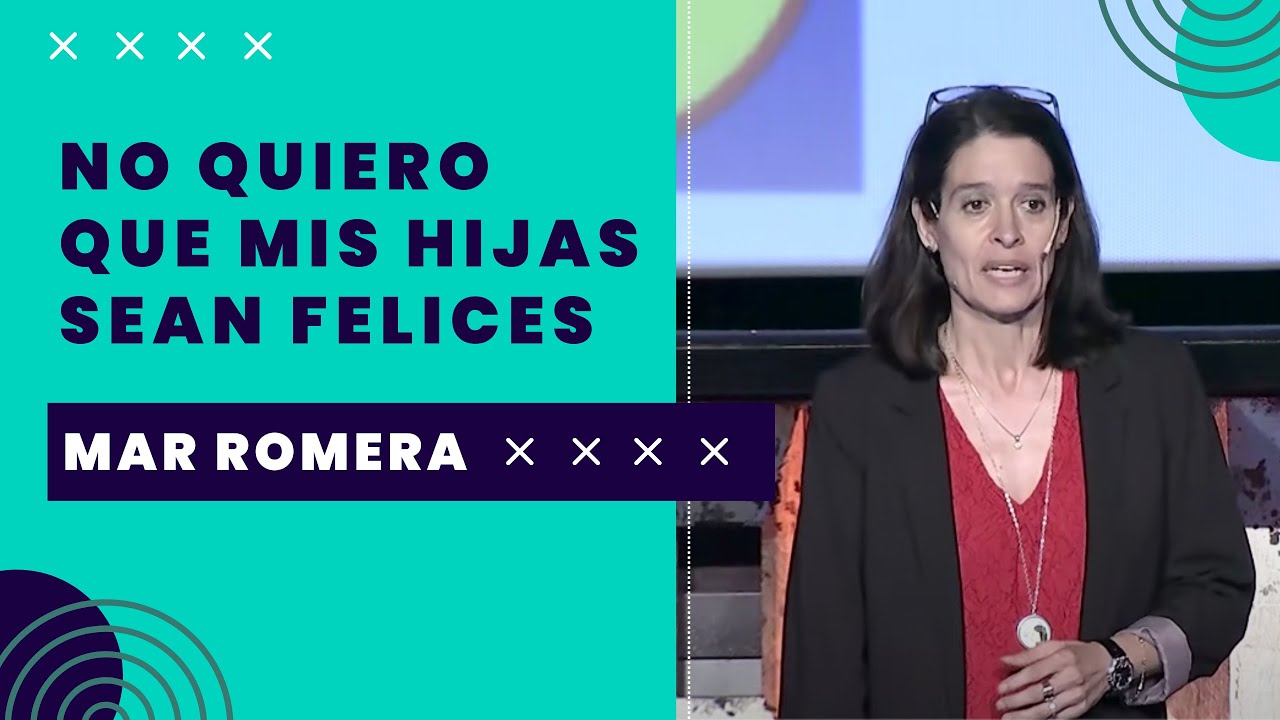 Mar Romera: "No quiero que mis hijas sean felices"