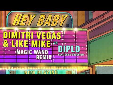 Dimitri Vegas & Like Mike vs Diplo - Hey Baby (feat. Deb's Daughter) (Magic Wand Remix)