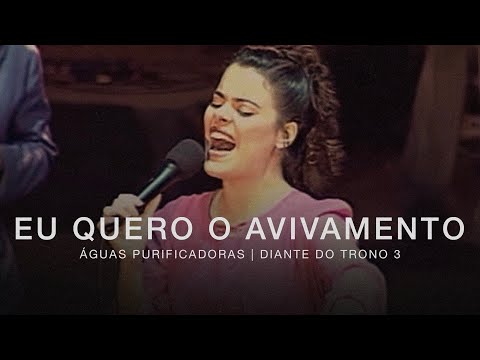 Eu Quero o Avivamento | DVD Águas Purificadoras | Diante do Trono