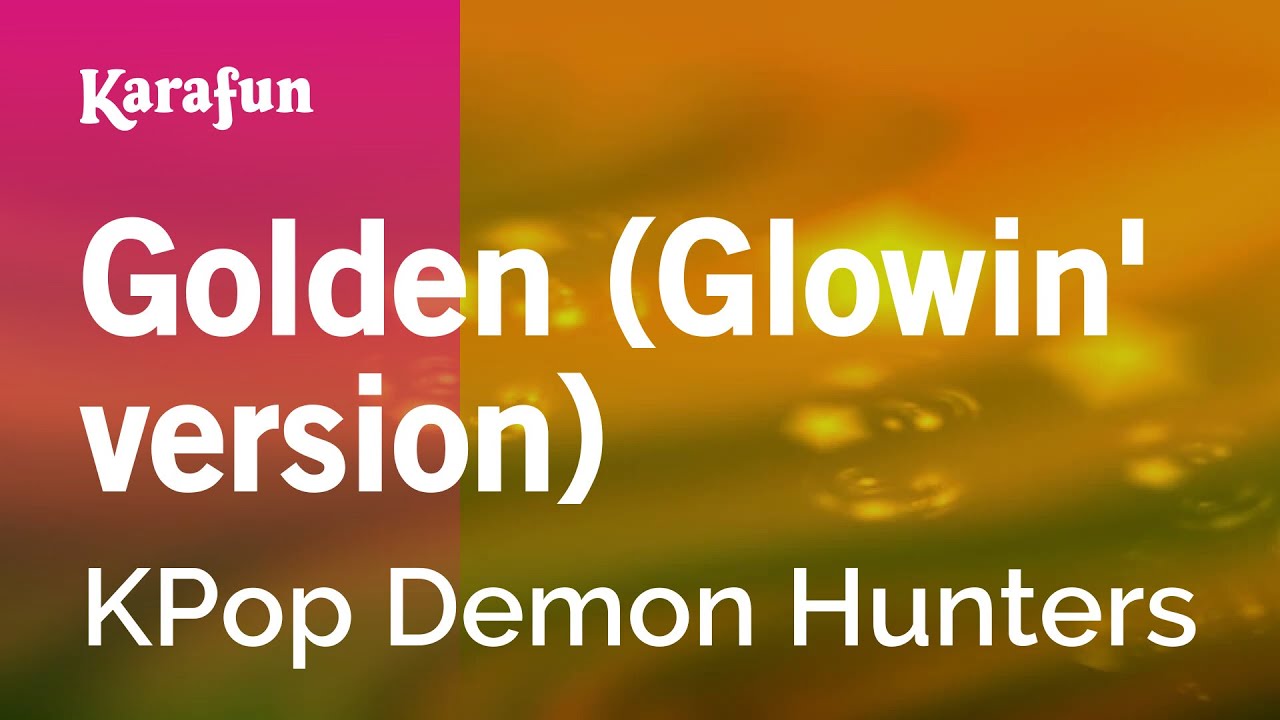 Golden (Glowin' version) - KPop Demon Hunters | Karaoke Version | KaraFun