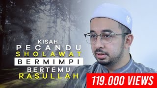 Download lagu Kisah Pecandu Sholawat Bermimpi Rasulullah mp3