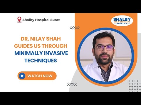 Dr. Nilay Shah Guides Us Through Minimally Invasive Techniques