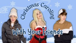 Christmas Caroling With Your Friends | Mikaela Happas