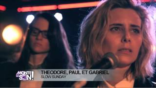 Theodore, Paul & Gabriel "Slow Sunday" en live dans Monte le son!