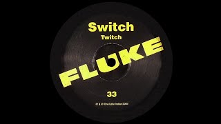 Fluke – Switch (Twitch)