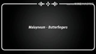 Butterfingers - Malayneum (lyrics)