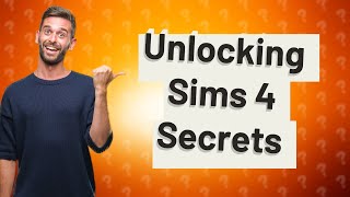 How do you unlock hidden content on Sims 4?