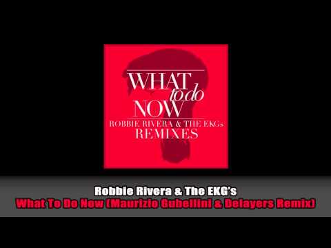 Robbie Rivera & The EKG's - What To Do Now (Maurizio Gubellini & Delayers Remix) [Juicy]