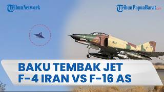 BAKU TEMBAK JET TEMPUR F-4 IRAN VS F-16 AS, Teheran Mampu Imbangi Pertahanan AS dengan Armada Usang