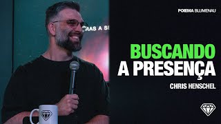 Buscando a Presença | Chris Henschel