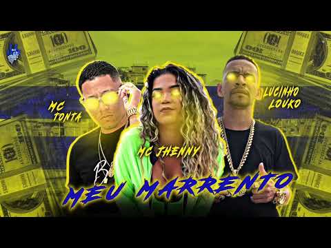 MC TONTA VIOLENTAMENTE, LUCINHO LOUKO & MC JHENNY - MEU MARRENTO