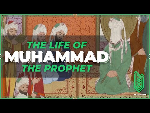 (The Traditional Narrative of) Muhammad, the Prophet | 571CE - 632CE | Al Muqaddimah