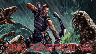 Dino Eruption VR Gameplay The Turok Game We Want?