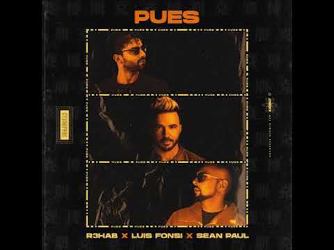 R3hab, Luis Fonsi, Sean Paul - Pues (Audio Oficial)