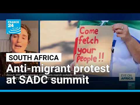 ‘Come fetch your people’: 300 anti-migrants protesters call out to SADC leaders