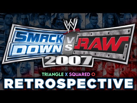 'WWE SmackDown! vs. RAW 2007' RETROSPECTIVE - Triangle X Squared O.