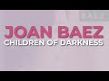 Joan Baez - Children Of Darkness (Official Audio)