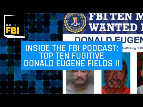 Inside the FBI Podcast: Top Ten Fugitive Donald Eugene Fields II
