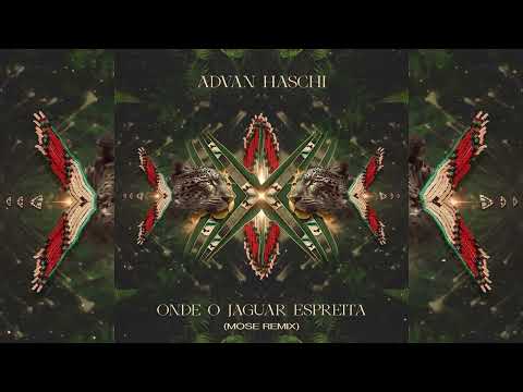 Advan Haschi - Onde o Jaguar Espreita (Mose Remix)