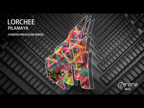 Lorchee - Pilamaya (Yarosh Preassure Remix)