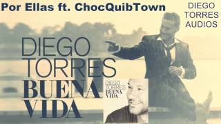 Diego Torres - Por Ellas ft. ChocQuibTown (Audio) // CD Buena Vida | Diego Torres Audio