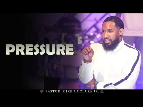 Pressure (Part I) // Pastor Mike Jr.