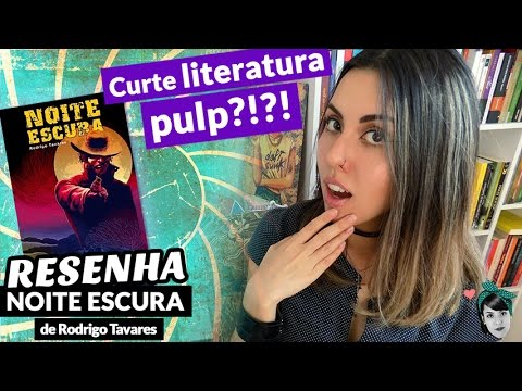 Curte literatura pulp? Conheça Noite Escura, de Rodrigo Tavares