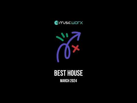 Music Worx Best House March 2024