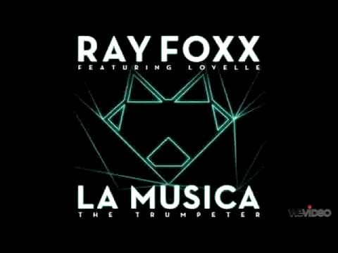 Ray Foxx - La Musica (The Trumpeteer) Ft. Lovelle (Radio Edit)