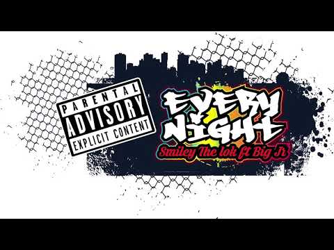 Every Night- Smiley the Lok X Big Jr