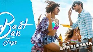 Baat Ban Jaye Song | English Translation | A Gentleman